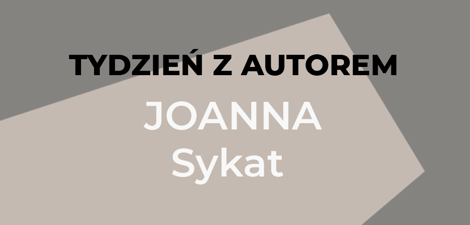Tydzień z autorem - Joanna Sykat