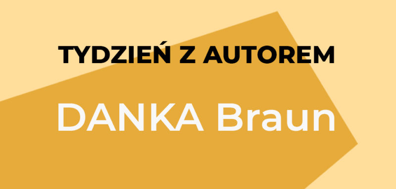 Tydzień z autorem Danka Braun