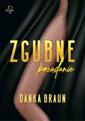 Zgubne pożądanie - Danka Braun